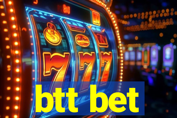 btt bet